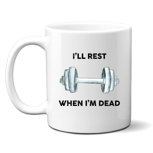 I'll Rest When I'm Dead, Funny Gift, Personalised Mug