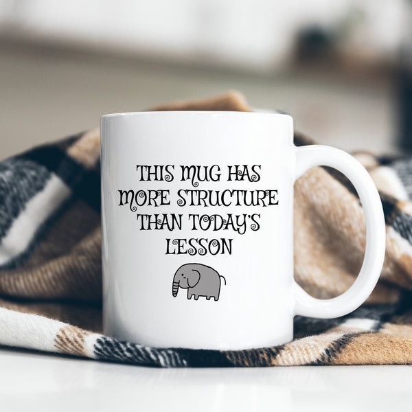This Mug Has More Structure Than Today's Lesson, Funny Teachers Gift, Personalised Mug