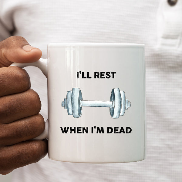 I'll Rest When I'm Dead, Funny Gift, Personalised Mug