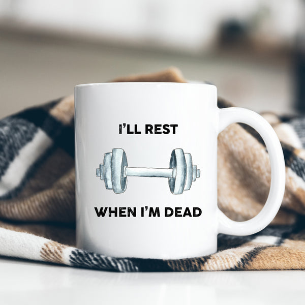 I'll Rest When I'm Dead, Funny Gift, Personalised Mug