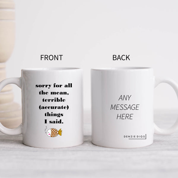 Sorry For All The Mean Terrible (Accurate) Things I Said, Funny Cheeky Sarcastic Birthday Gift, Personalised Mug