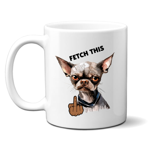 Fetch This, Middle Finger Angry Chihuahua, Funny Gift, Personalised Dog Mug