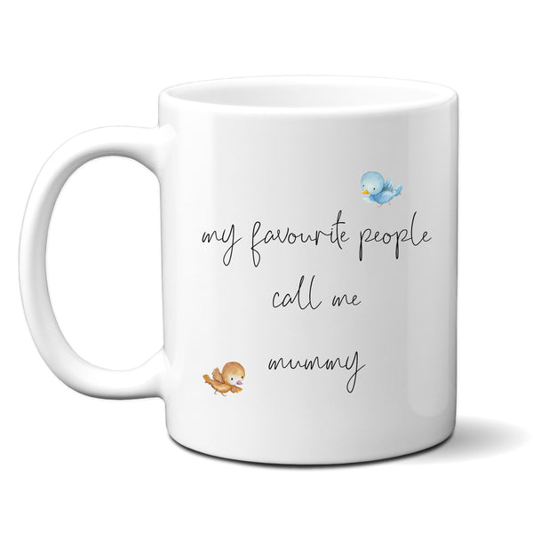 My Favourite People Call Me Mummy, Cute Mother's Day Gift For Sentimental Mums, Birthday Personalised Mug