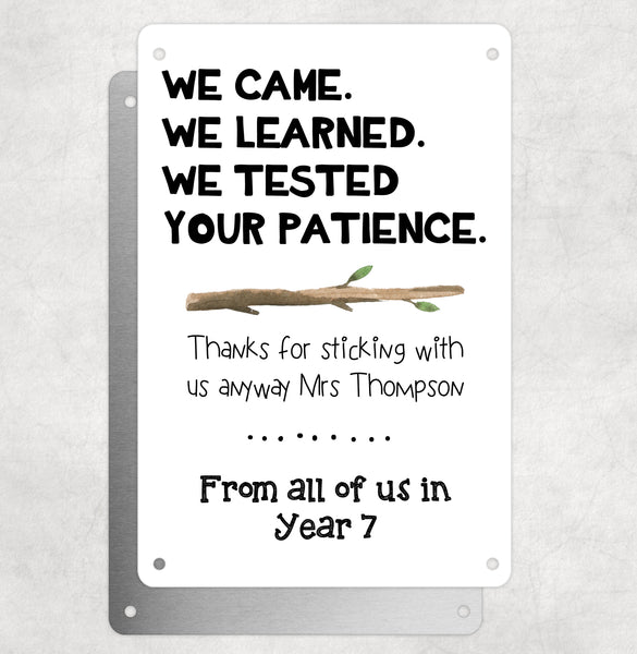 Personalised Teacher Tribute Aluminium Plaque – 'We Came We Learned We Tested Your Patience' With Stick Graphic, Leaving Gift