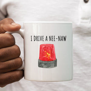 I Drive a Nee Naw, Funny Emergency Services Police Fire Ambulance, Customised Quote Joke Gift, Personalised Work Mug