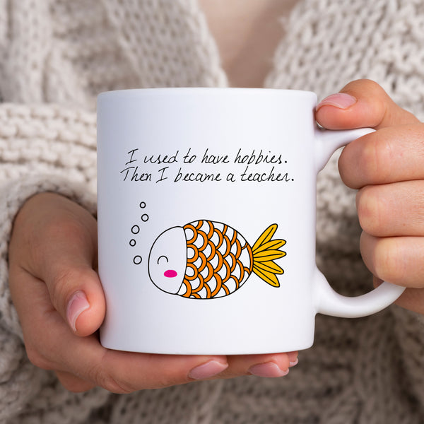 I Used To Have Hobbies Then I Became A Teacher, Funny Teachers Gift, Personalised Mug