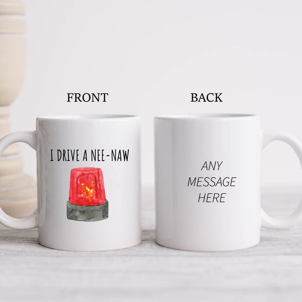 I Drive a Nee Naw, Funny Emergency Services Police Fire Ambulance, Customised Quote Joke Gift, Personalised Work Mug