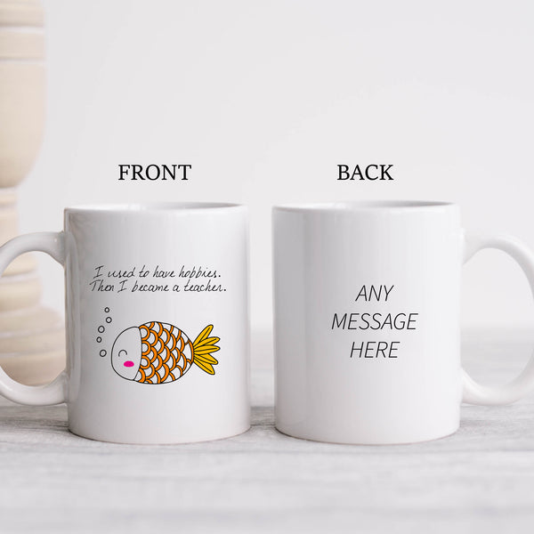 I Used To Have Hobbies Then I Became A Teacher, Funny Teachers Gift, Personalised Mug