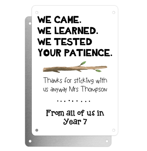 Personalised Teacher Tribute Aluminium Plaque – 'We Came We Learned We Tested Your Patience' With Stick Graphic, Leaving Gift