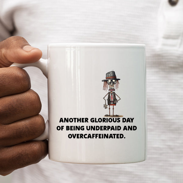 Another Glorious Day of Being Underpaid & Overcaffeinated, Funny Teachers Gift, Personalised Mug