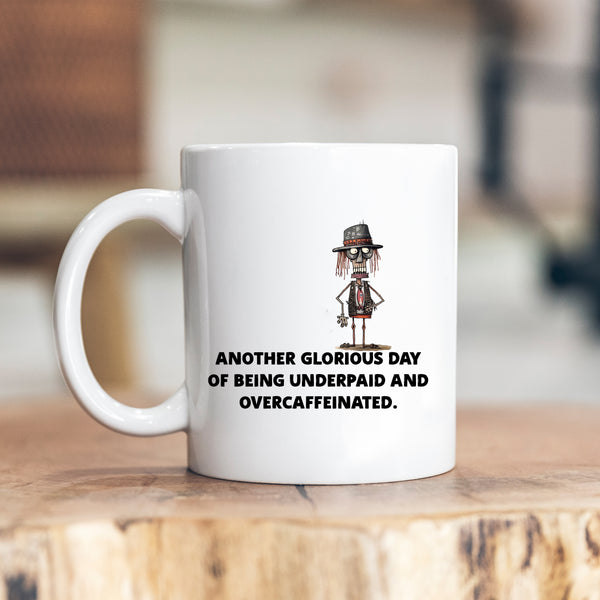 Another Glorious Day of Being Underpaid & Overcaffeinated, Funny Teachers Gift, Personalised Mug