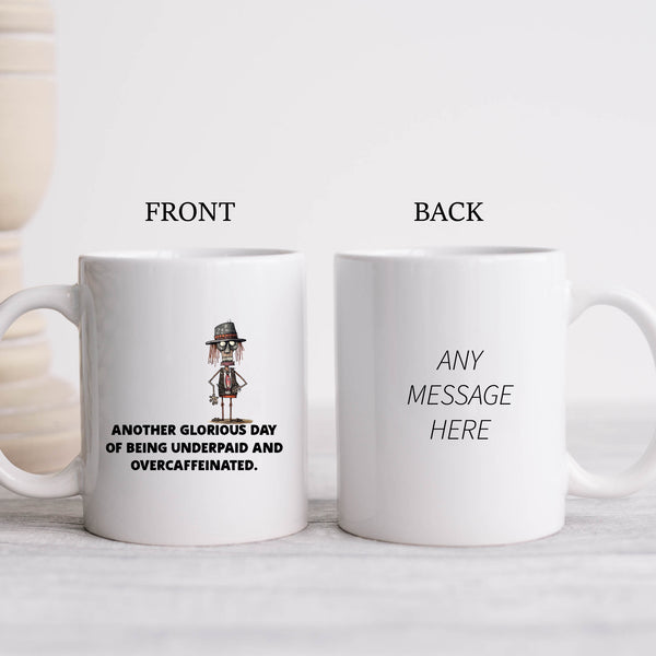 Another Glorious Day of Being Underpaid & Overcaffeinated, Funny Teachers Gift, Personalised Mug
