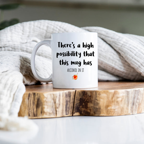 There's a High Possibility This Has Alcohol In It, Funny Joke Birthday Gift, Personalised Mug