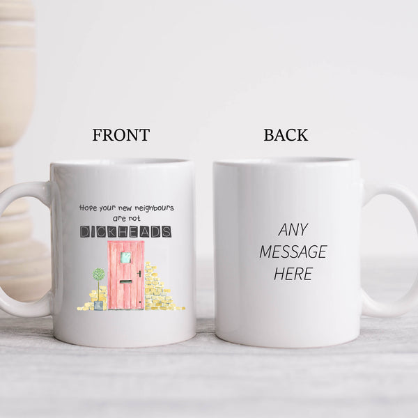 Hope Your New Neighbours Are Not Dickheads, Funny Moving Gift, Personalised Mug
