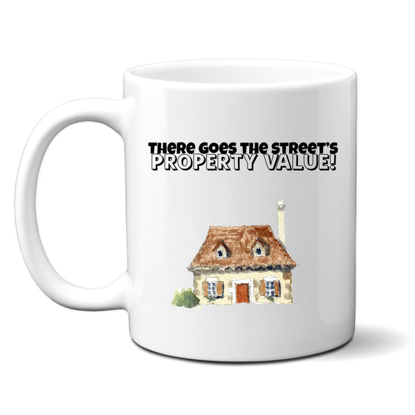 There Goes The Streets Property Value, Funny Moving Gift, Personalised Mug
