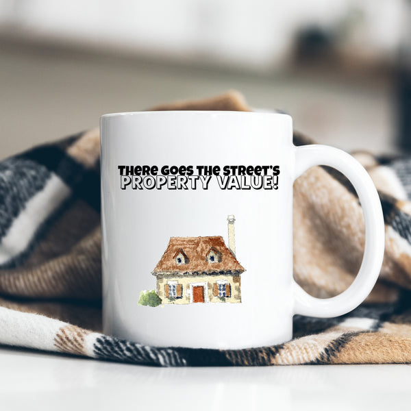 There Goes The Streets Property Value, Funny Moving Gift, Personalised Mug