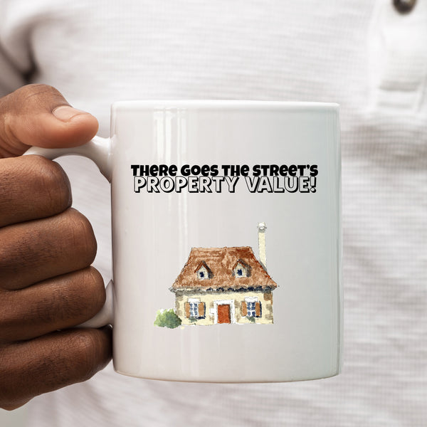 There Goes The Streets Property Value, Funny Moving Gift, Personalised Mug