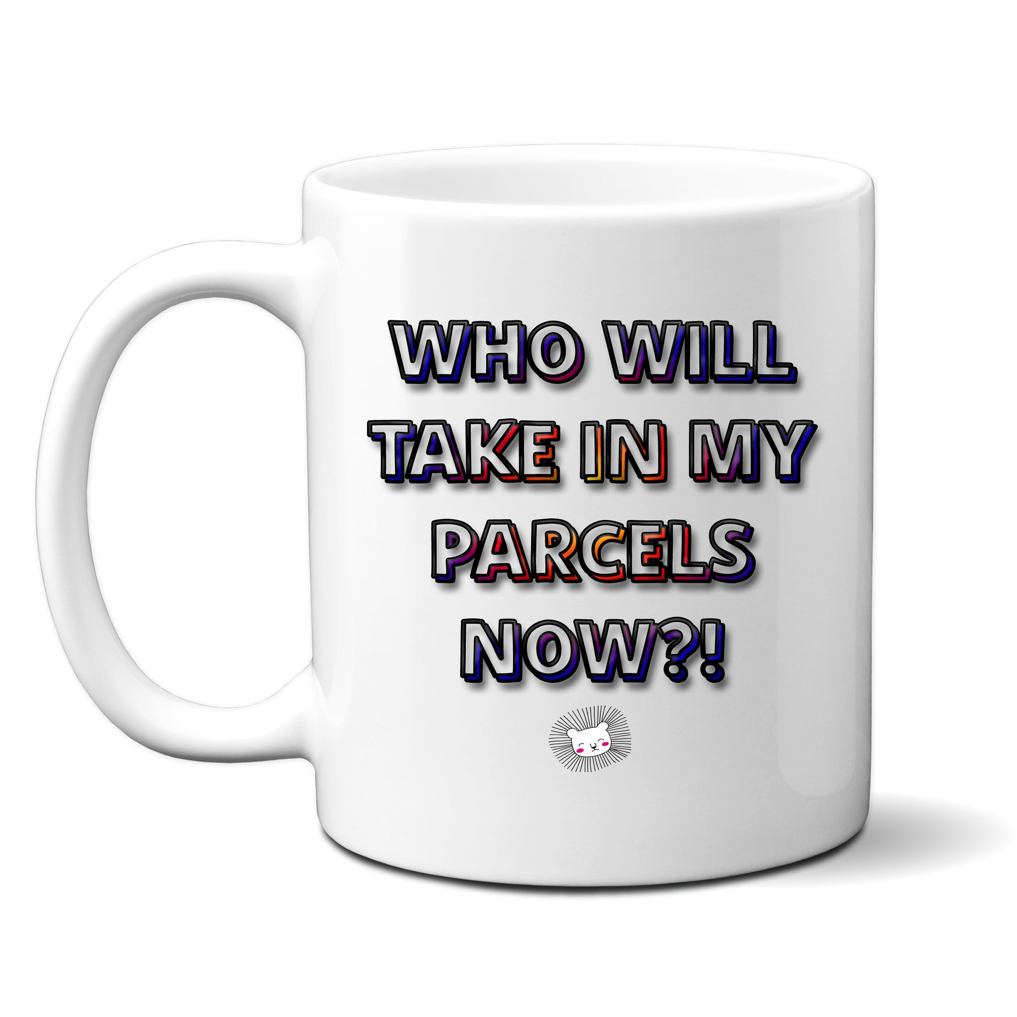 Who Will Take In My Parcels Now, Funny Moving Gift, Personalised Mug