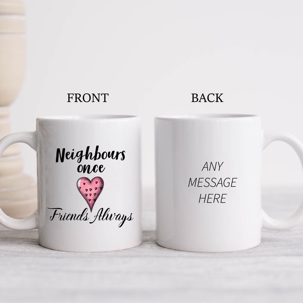 Neighbours Once Friends Always, Sweet Moving Gift, Personalised Mug