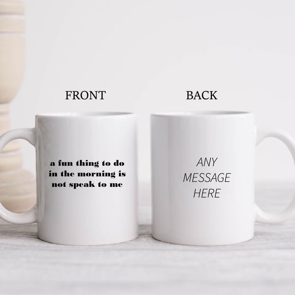 A Fun Thing To Do In The Morning is Not Speak To Me, Funny Antisocial Birthday Gift, Personalised Mug