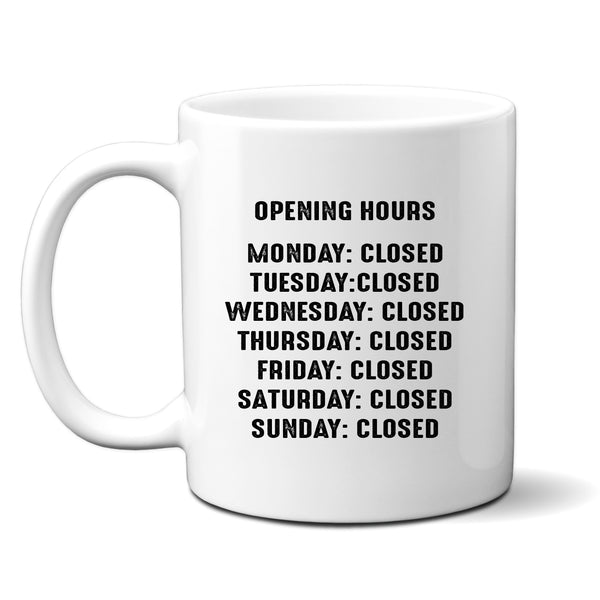 Opening Hours, Closed Every Day, Funny Gift for Colleague, Friend, Personalised Mug