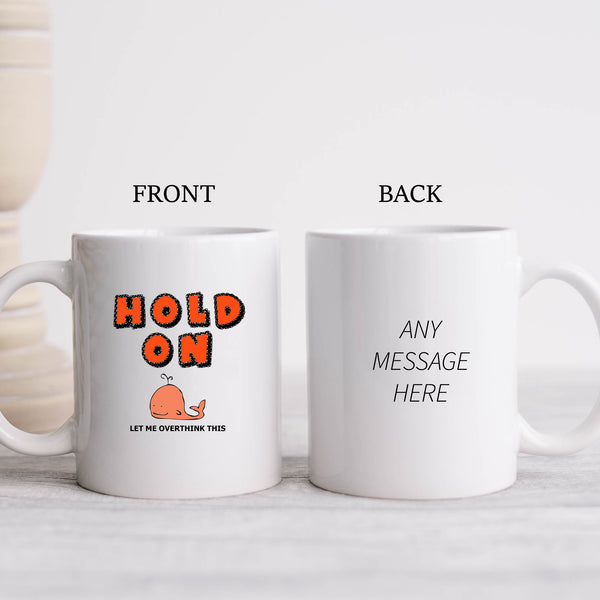 Hold On Let Me Overthink This, Funny Customised Birthday, Christmas Gift, Personalised Mug