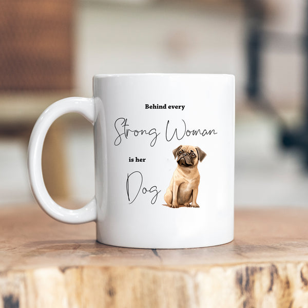 Behind Every Strong Woman is Her Dog, Funny Gift, Pug, Personalised Mug