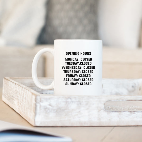 Opening Hours, Closed Every Day, Funny Gift for Colleague, Friend, Personalised Mug