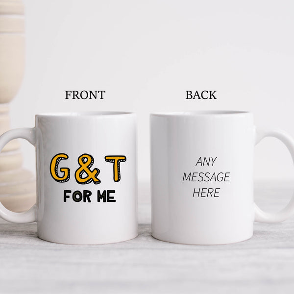 G & T For Me, Funny Gin-Lover Gift, Personalised Joke Mug