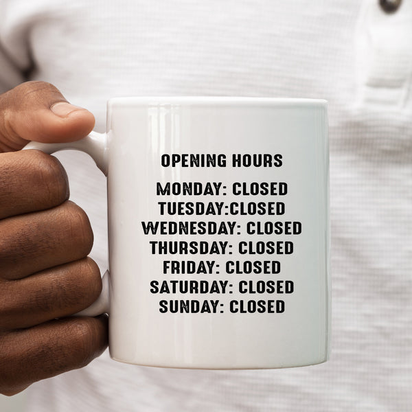 Opening Hours, Closed Every Day, Funny Gift for Colleague, Friend, Personalised Mug