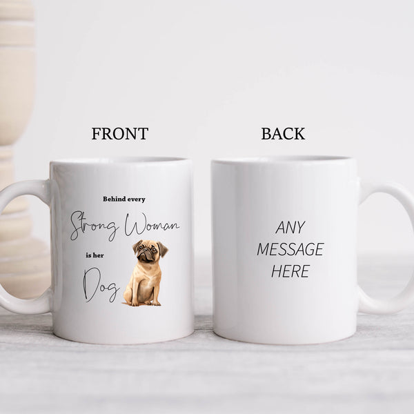 Behind Every Strong Woman is Her Dog, Funny Gift, Pug, Personalised Mug