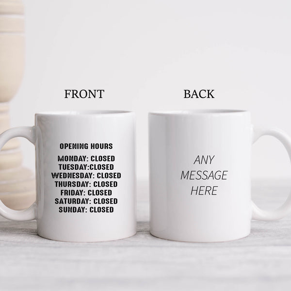 Opening Hours, Closed Every Day, Funny Gift for Colleague, Friend, Personalised Mug