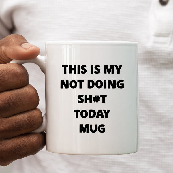 This Is My Not Doing Sh#t Today Mug, Funny Customised Birthday, Christmas Gift, Personalised Work Mug