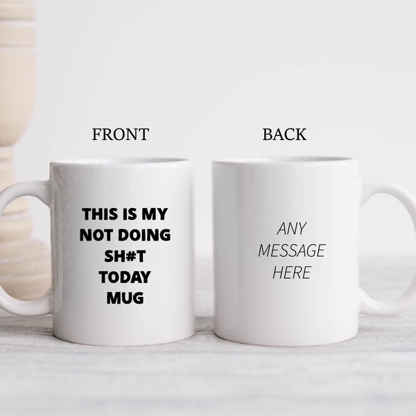 This Is My Not Doing Sh#t Today Mug, Funny Customised Birthday, Christmas Gift, Personalised Work Mug