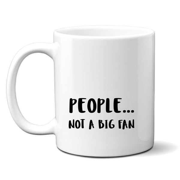 People... Not A Big Fan, Funny Offensive Customised Birthday, Christmas Gift, Personalised Work Mug