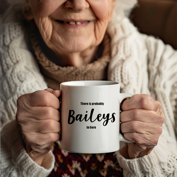 There is Probably Baileys in Here, Funny Drinking Joke, Birthday Gift, Personalised Mug