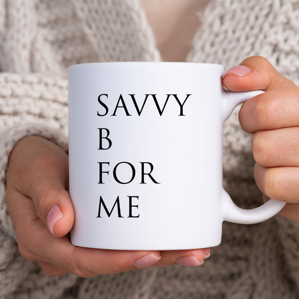 Savvy B For Me, Funny Birthday Gift, Personalised Joke Mug
