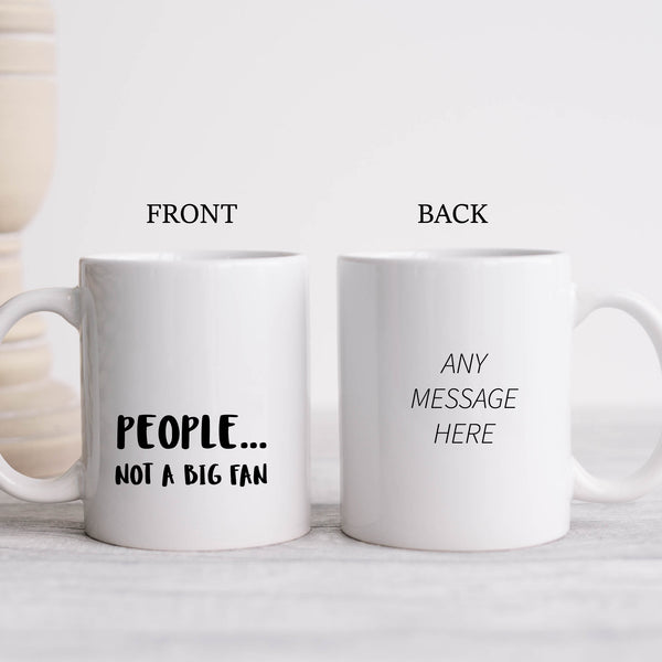 People... Not A Big Fan, Funny Offensive Customised Birthday, Christmas Gift, Personalised Work Mug