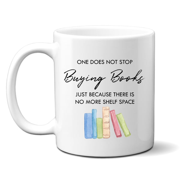 One Does Not Stop Buying Books Mug, Funny Cute Personalised Cup for Him or Her