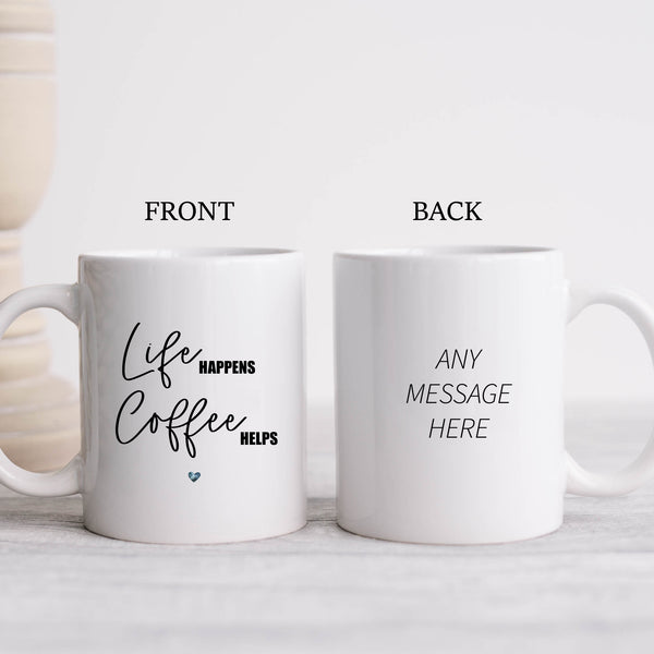 Life Happens Coffee Helps, Funny Office Gift, Personalised Mug