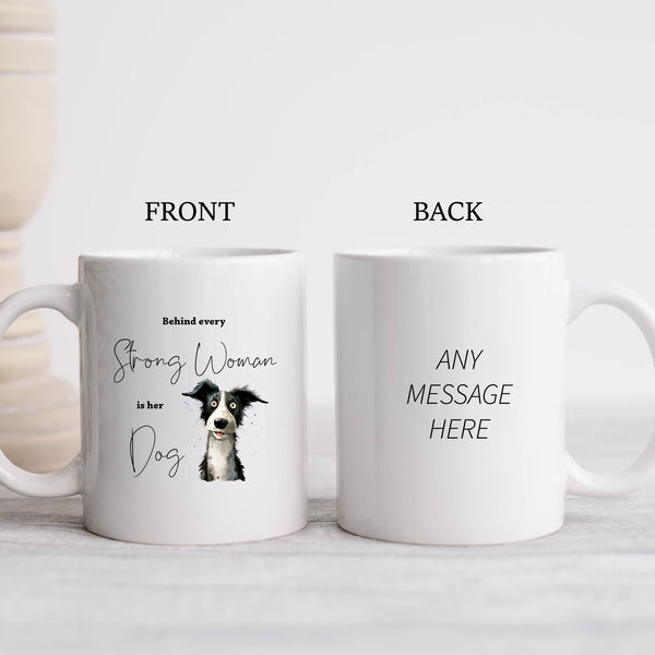 Behind Every Strong Woman is Her Dog, Funny Gift, Border Collie, Personalised Mug