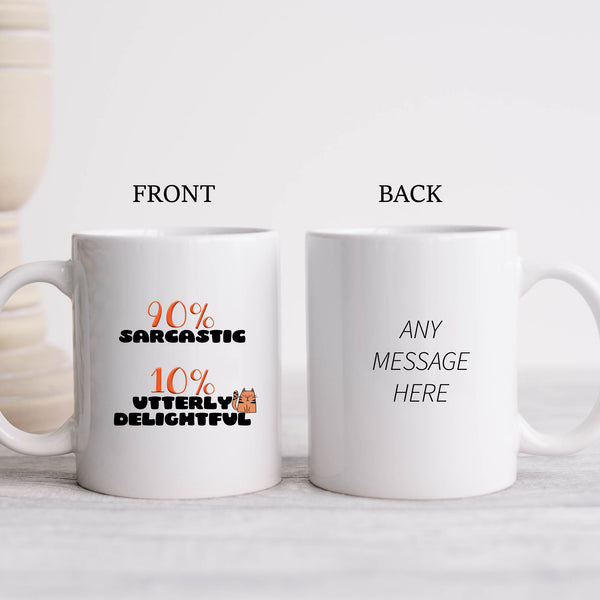 90% Sarcastic 10% Utterly Delightful, Funny Customised Birthday Christmas Gift, Personalised Mug