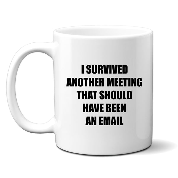 I Survived Another Meeting That Should Have Been an Email, Funny Office Gift, Personalised Mug