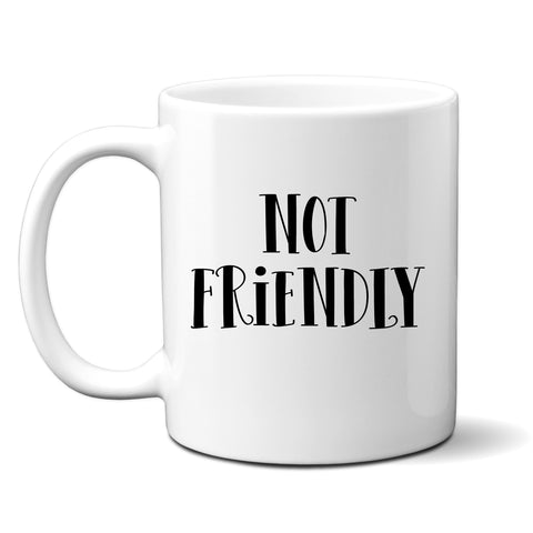 Not Friendly, Funny Sarcastic Birthday Gift, Personalised Joke Mug