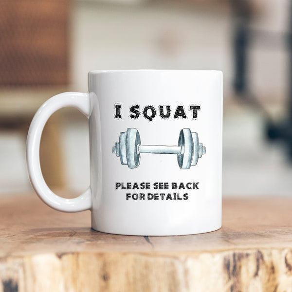 I Squat Please See Back For Details, Funny Gym Training Gift, Personalised Mug