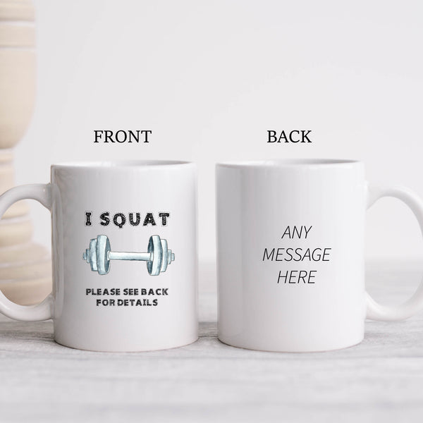 I Squat Please See Back For Details, Funny Gym Training Gift, Personalised Mug