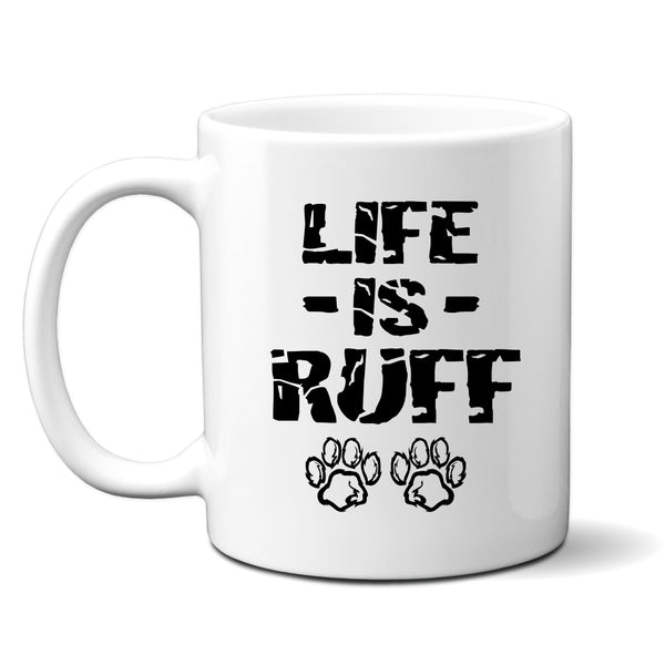 Life is Ruff, Funny Birthday Gift, Pet Owner Dog Theme, Personalised Mug