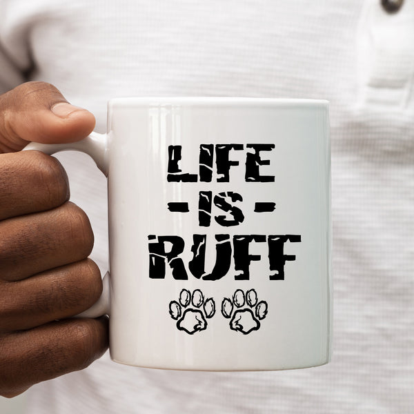 Life is Ruff, Funny Birthday Gift, Pet Owner Dog Theme, Personalised Mug