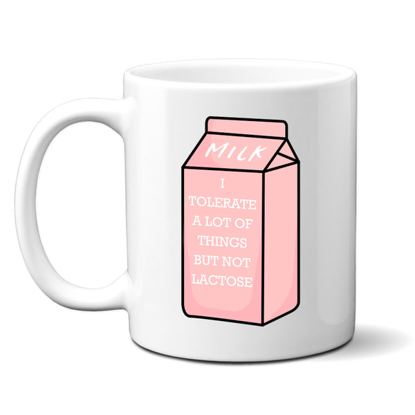 I Tolerate A Lot Of Things But Not Lactose, Funny Intolerence Gift, Personalised Mug