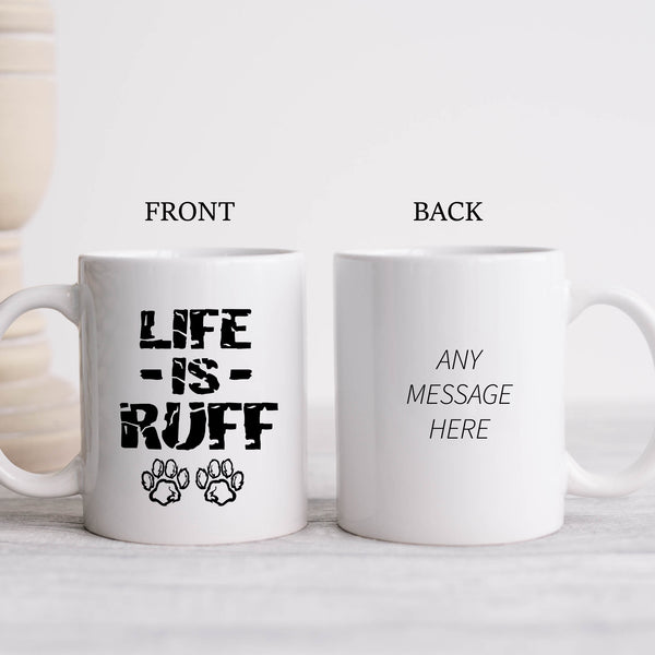 Life is Ruff, Funny Birthday Gift, Pet Owner Dog Theme, Personalised Mug